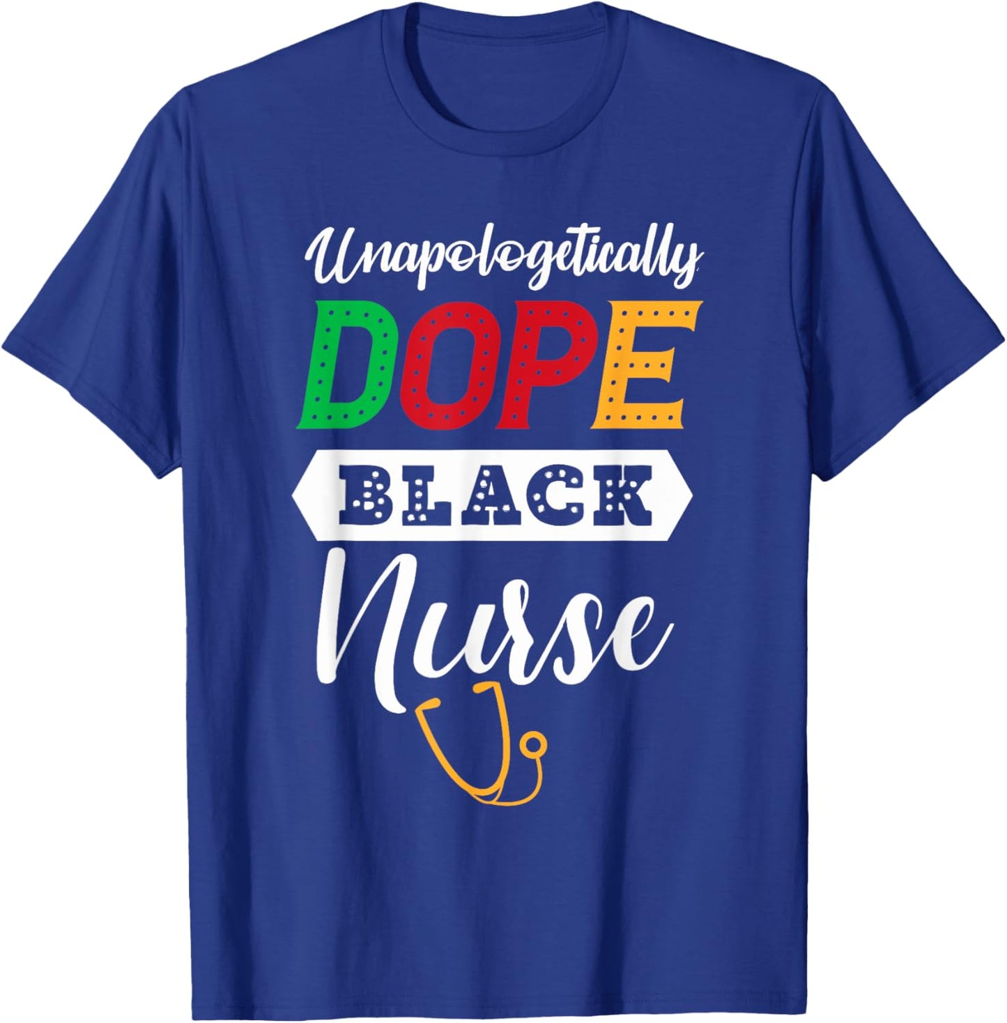 Unapologetically dope black nurse African American T-Shirt - T-Shirt | Royal