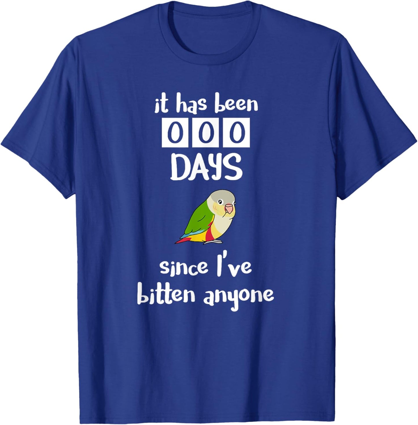 It has been 0 days since I've bitten anyone Pineapple Conure T-Shirt - T-Shirt | Royal