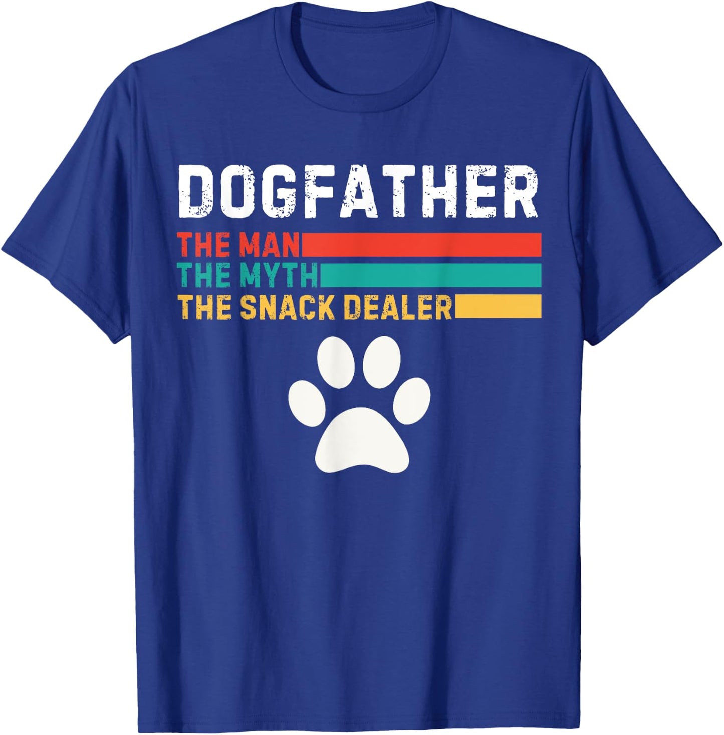 Dogfather Man The Myth The Snack Dealer Father's Day Dog Fun T-Shirt - T-Shirt | Royal