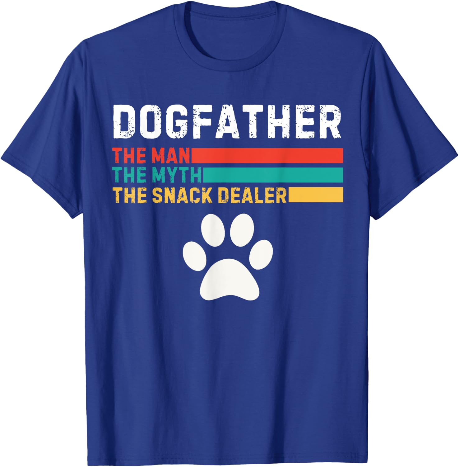 Dogfather Man The Myth The Snack Dealer Father's Day Dog Fun T-Shirt - T-Shirt | Royal