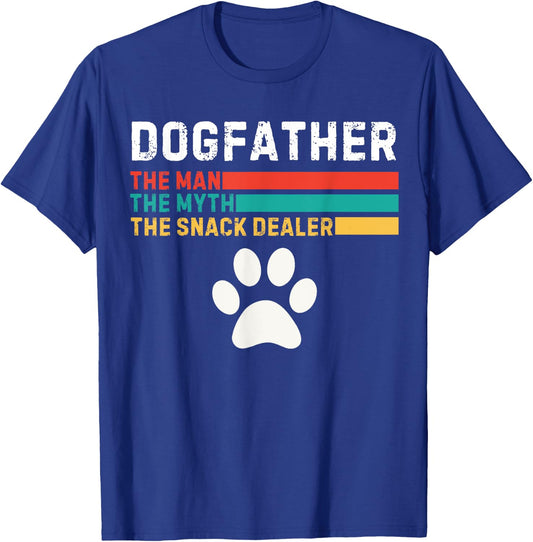 Dogfather Man The Myth The Snack Dealer Father's Day Dog Fun T-Shirt - T-Shirt | Royal