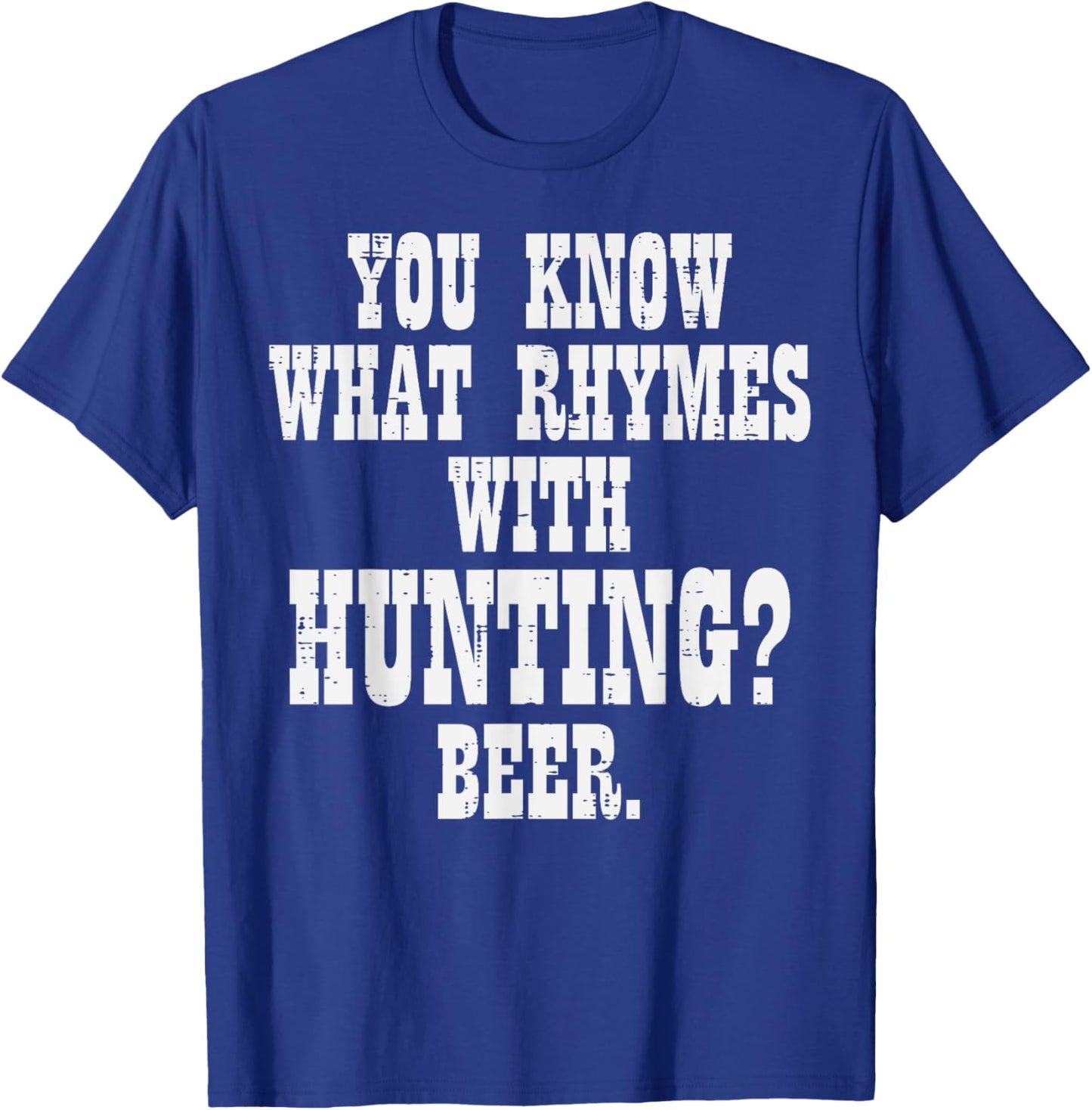 What Rhymes With Hunting Beer Funny Drinking Hunt Hunter Men T-Shirt - T-Shirt | Royal