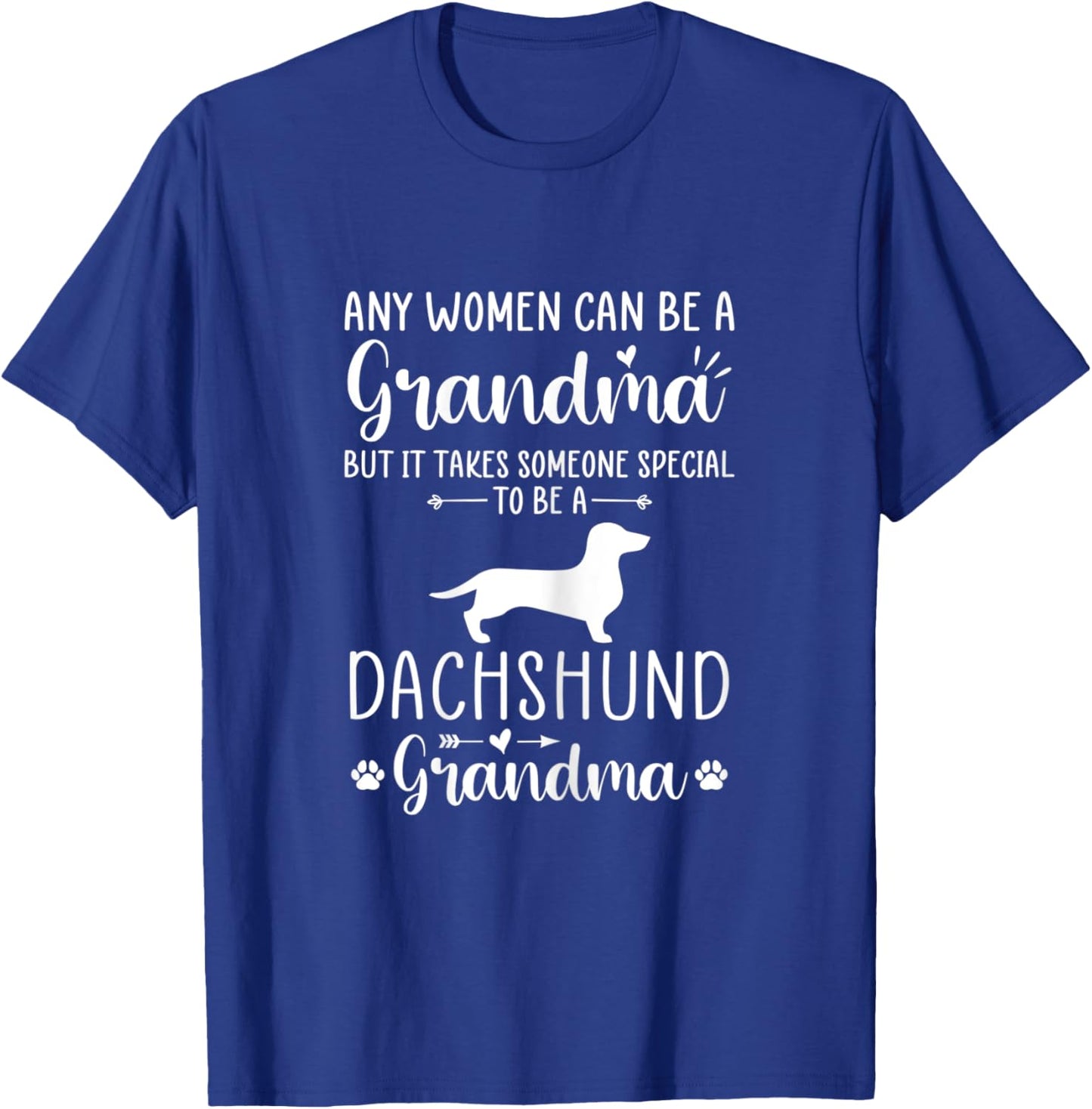 Any Man Can Be A Grandma Special To be a Dachshund Grandma T-Shirt - T-Shirt | Royal