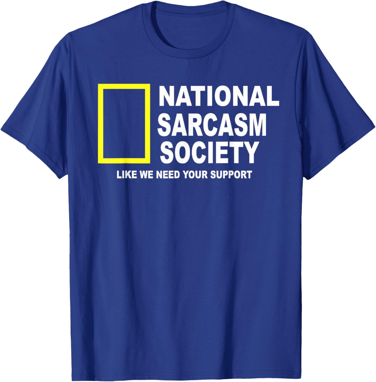 National Sarcasm Society Funny National Sarcasm Society T-Shirt - T-Shirt | Royal