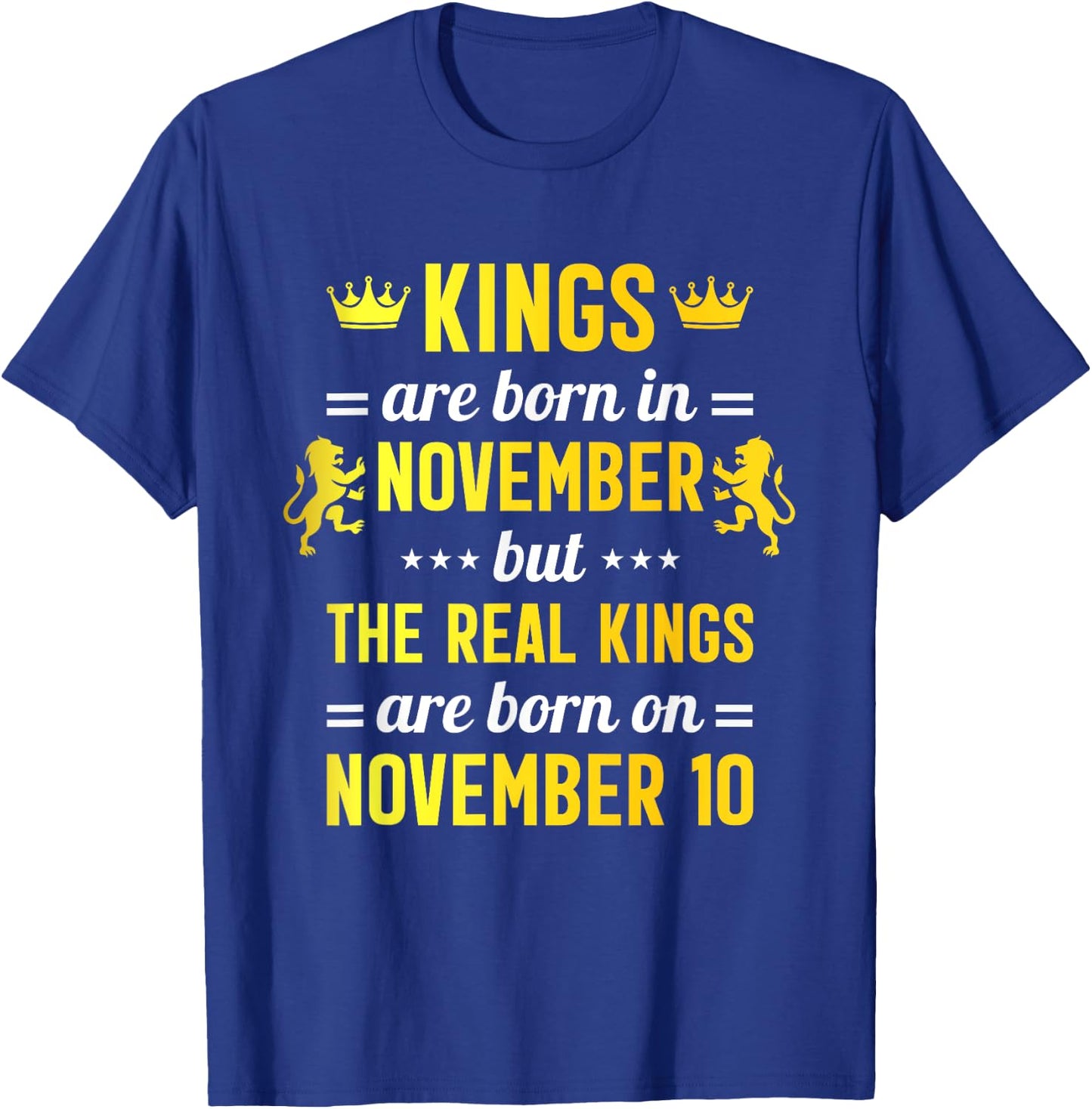 Kings Are Born In November Real King Are Born on November 10 T-Shirt - T-Shirt | Royal