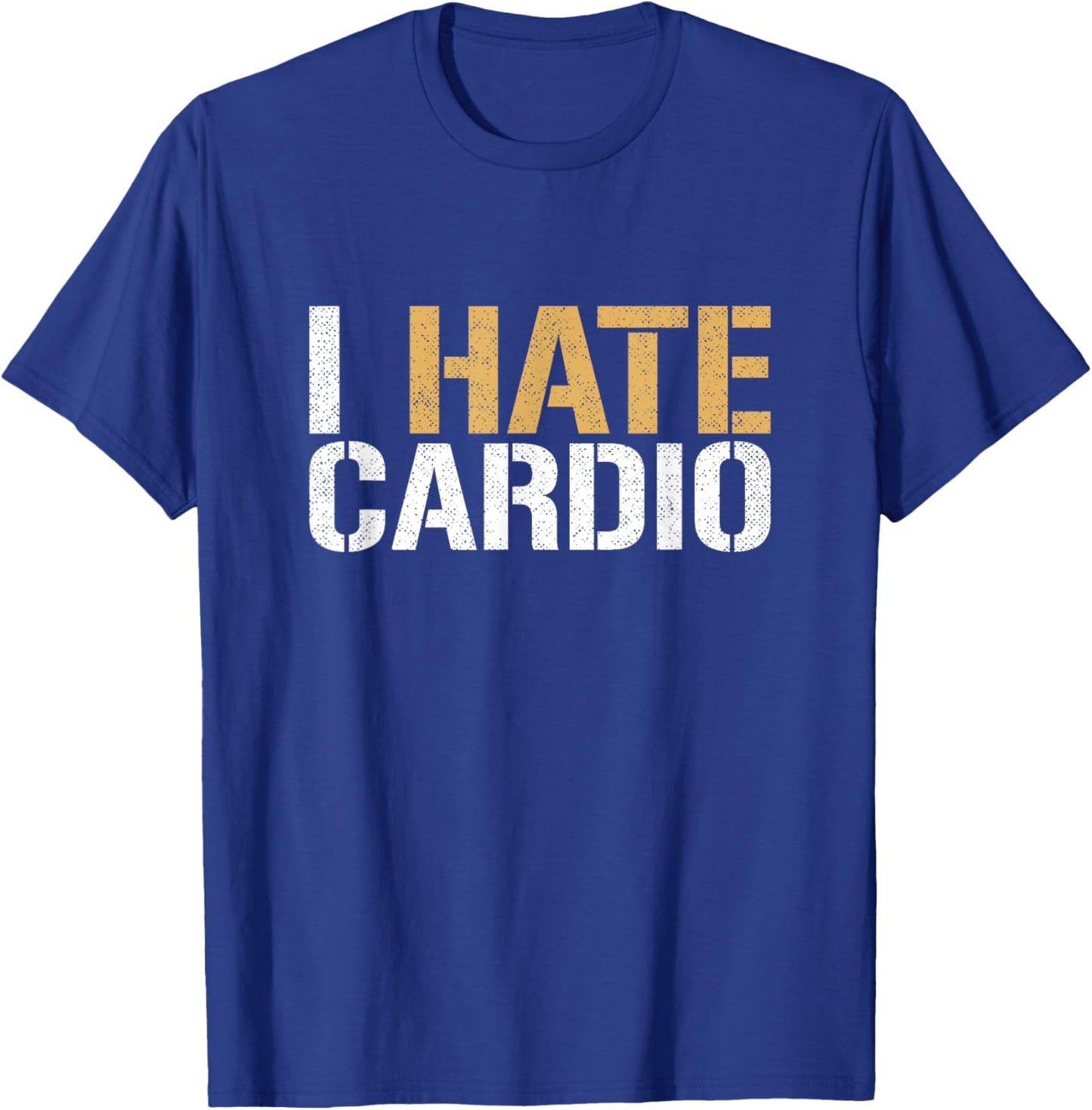I Hate Cardio Funny Fitness Weightlifting Bodybuilder T-Shirt - T-Shirt | Royal
