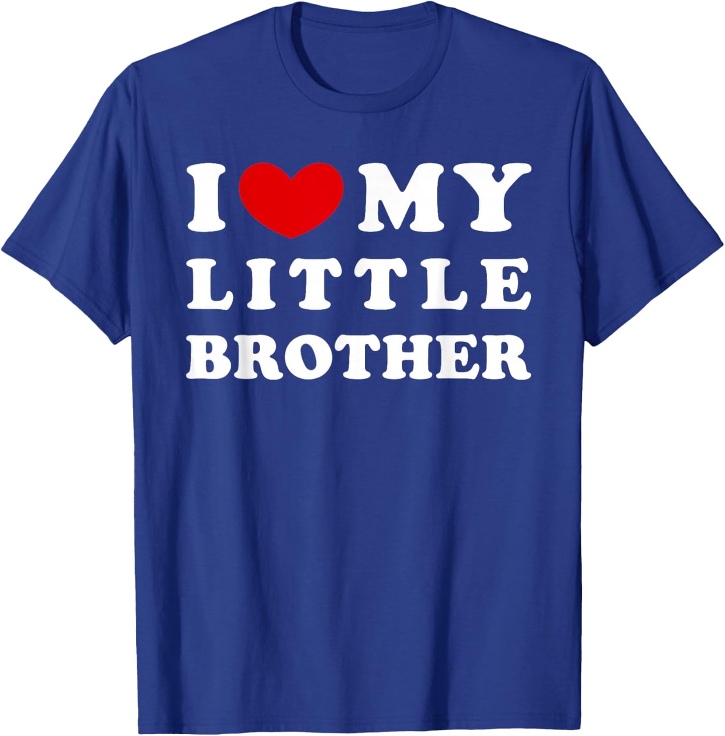 I Love My Little Brother, I Heart My Little Brother T-Shirt - T-Shirt | Royal