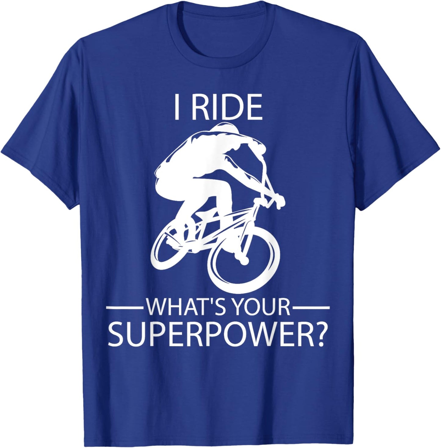 I Ride BMX What's Your Superpower? T-Shirt - T-Shirt | Royal