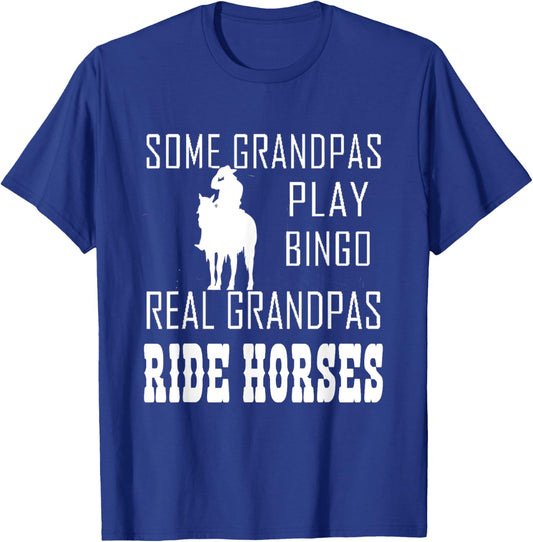 Some Grandpas Play Bingo Real Grandpas Ride Horses Cowboy T-Shirt - T-Shirt | Royal