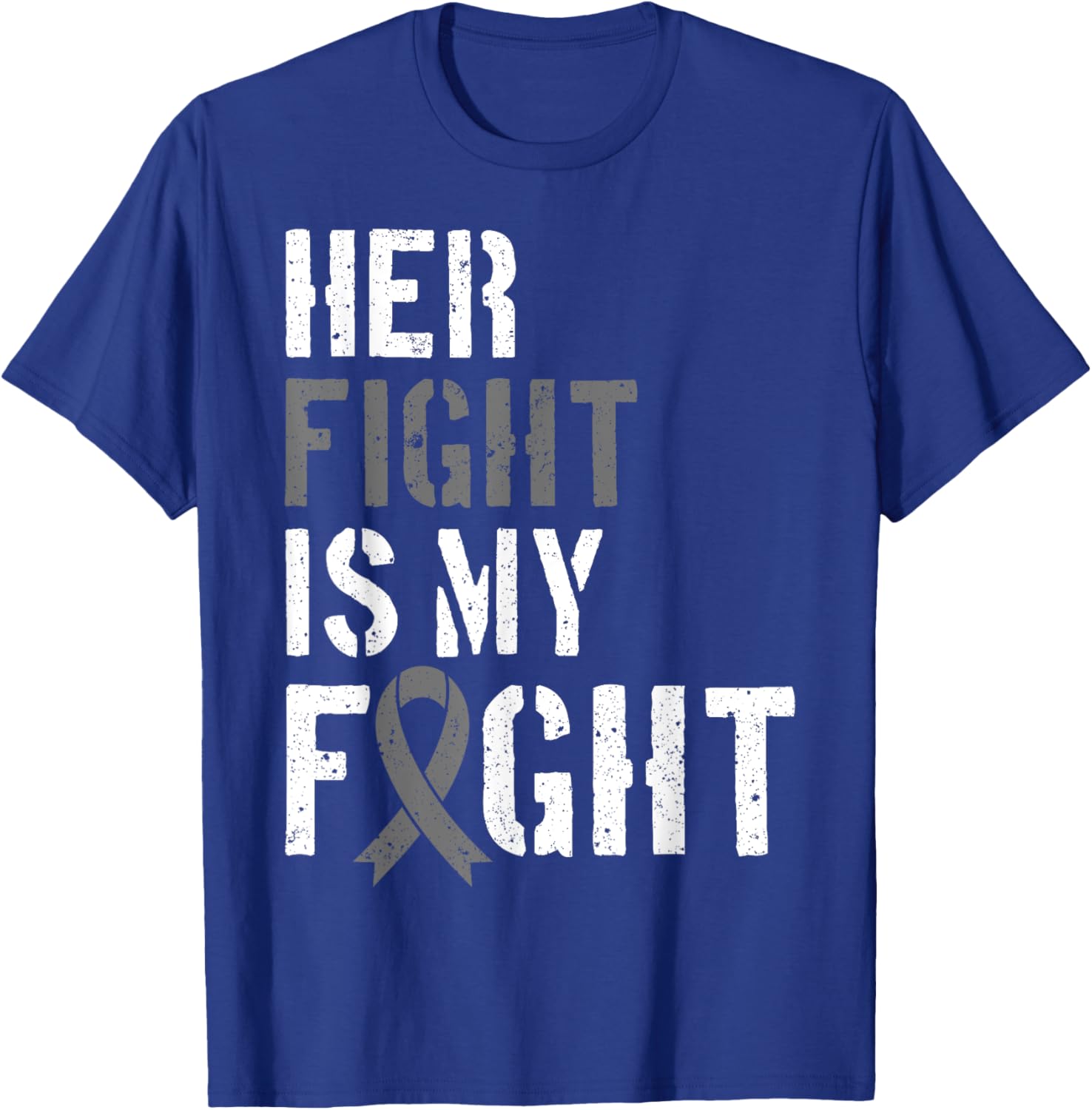 Her Fight Is My Fight Brain Tumor Gray Ribbon T-Shirt - T-Shirt | Royal