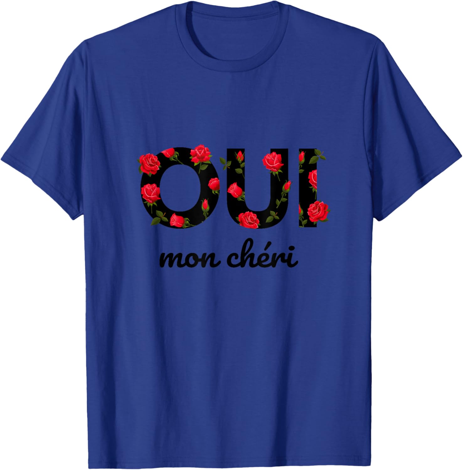 Oui Mon Cheri Cool French Expression Quotes Graphic Designs T-Shirt - T-Shirt | Royal