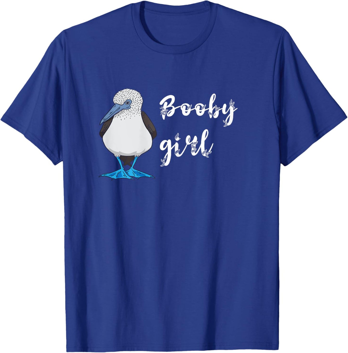 Blue Footed Boobies Girl Boobies Bird Sea Bird Lover T-Shirt - T-Shirt | Royal