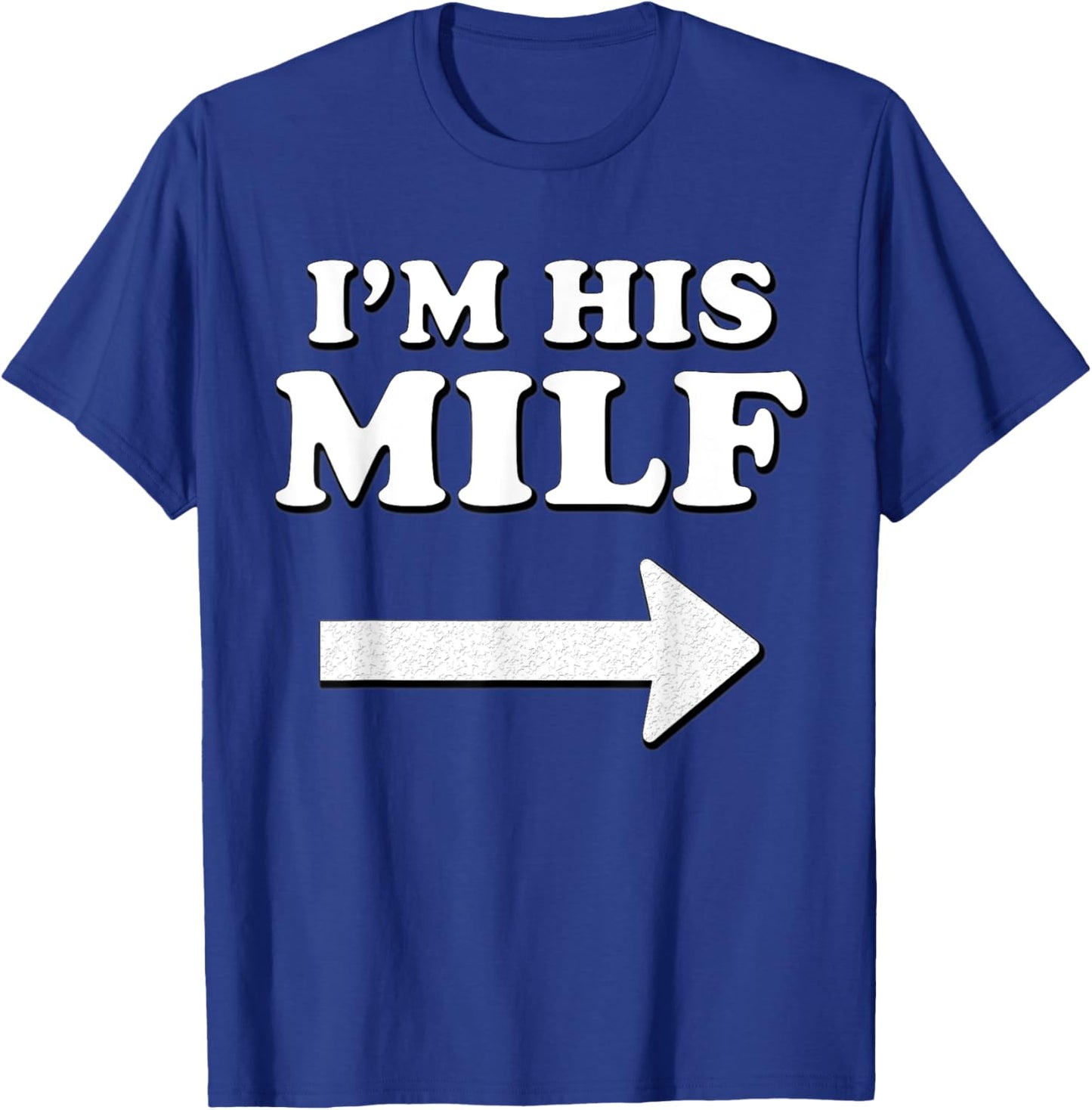 I'm his MILF with Arrow Married Wife Bride Girlfriend Humor T-Shirt - T-Shirt | Royal