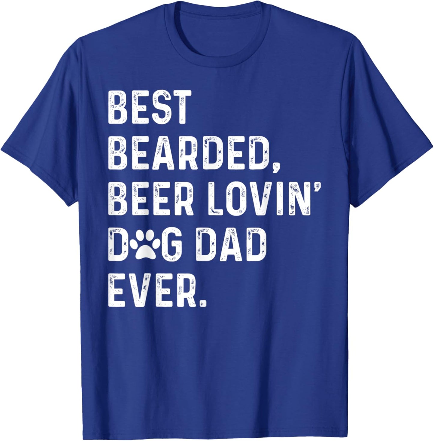 Best Bearded Beer Lovin' Dog Dad Ever Dog Lover Owner T-Shirt - T-Shirt | Royal