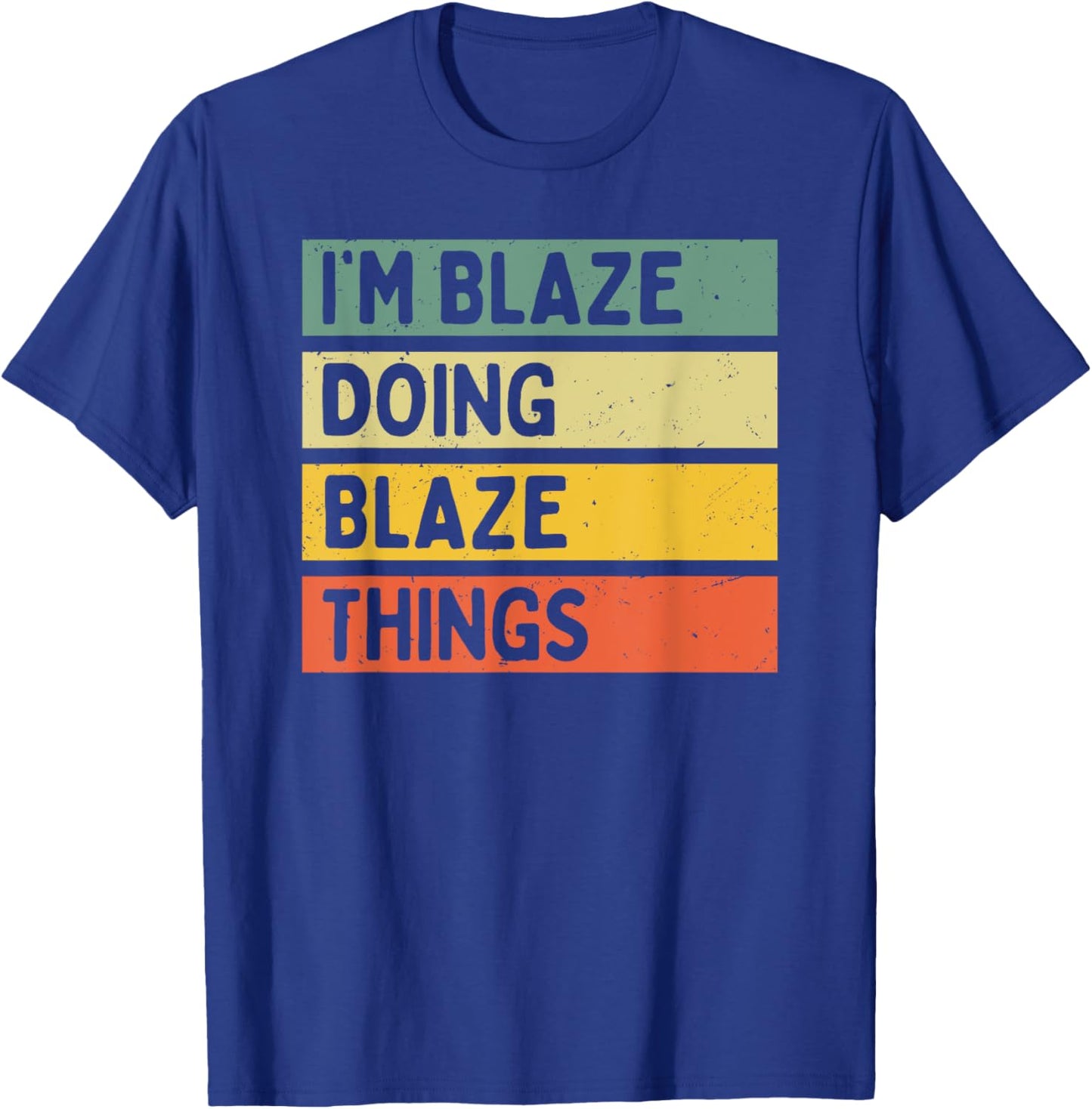 I'm Blaze Doing Blaze Things Funny Personalized Quote T-Shirt - T-Shirt | Royal