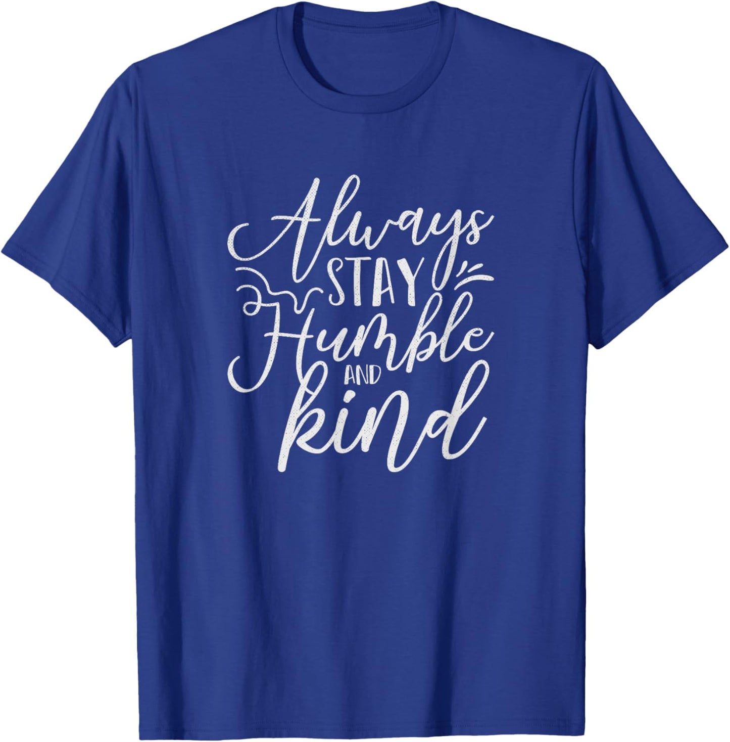 Always Stay Humble and Kind Religious Christian T-Shirt - T-Shirt | Royal