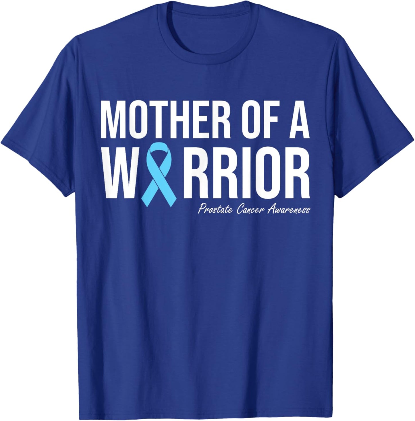 Family Prostate Cancer Awareness Light Blue Mother Warrior T-Shirt - T-Shirt | Royal