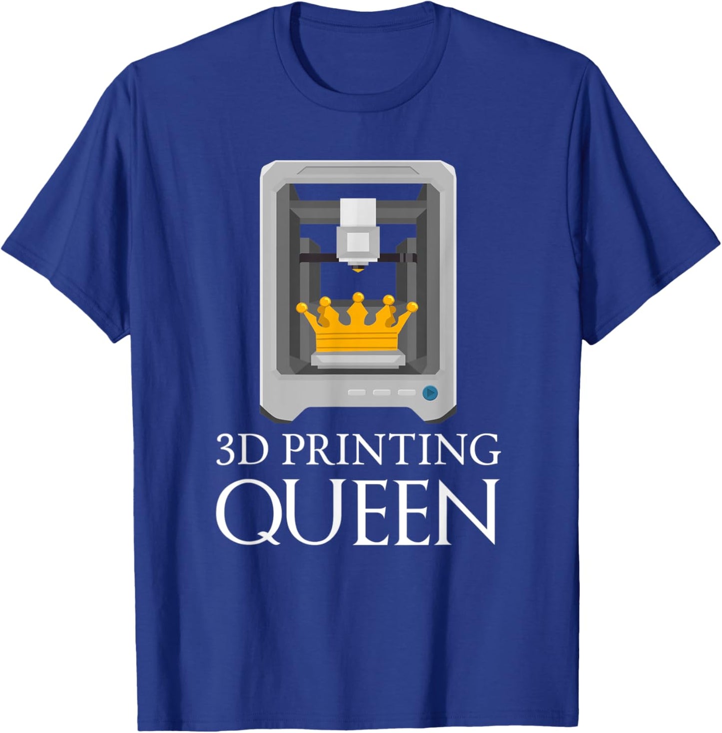 3D Printing Queen Funny Printer Artwork Creative Design T-Shirt - T-Shirt | Royal