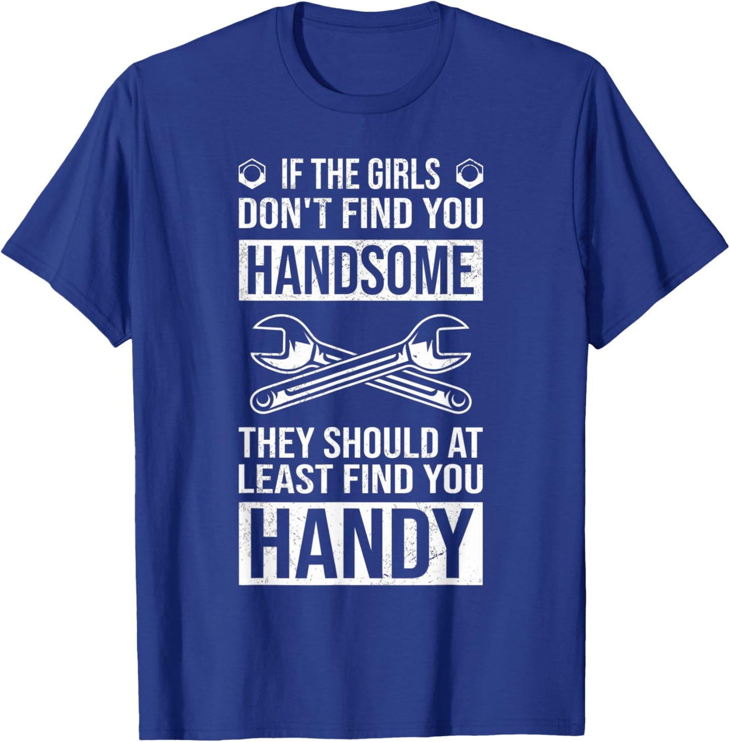 Not Handsome but Handy, Craftsman Tools Funny Handyman T-Shirt - T-Shirt | Royal