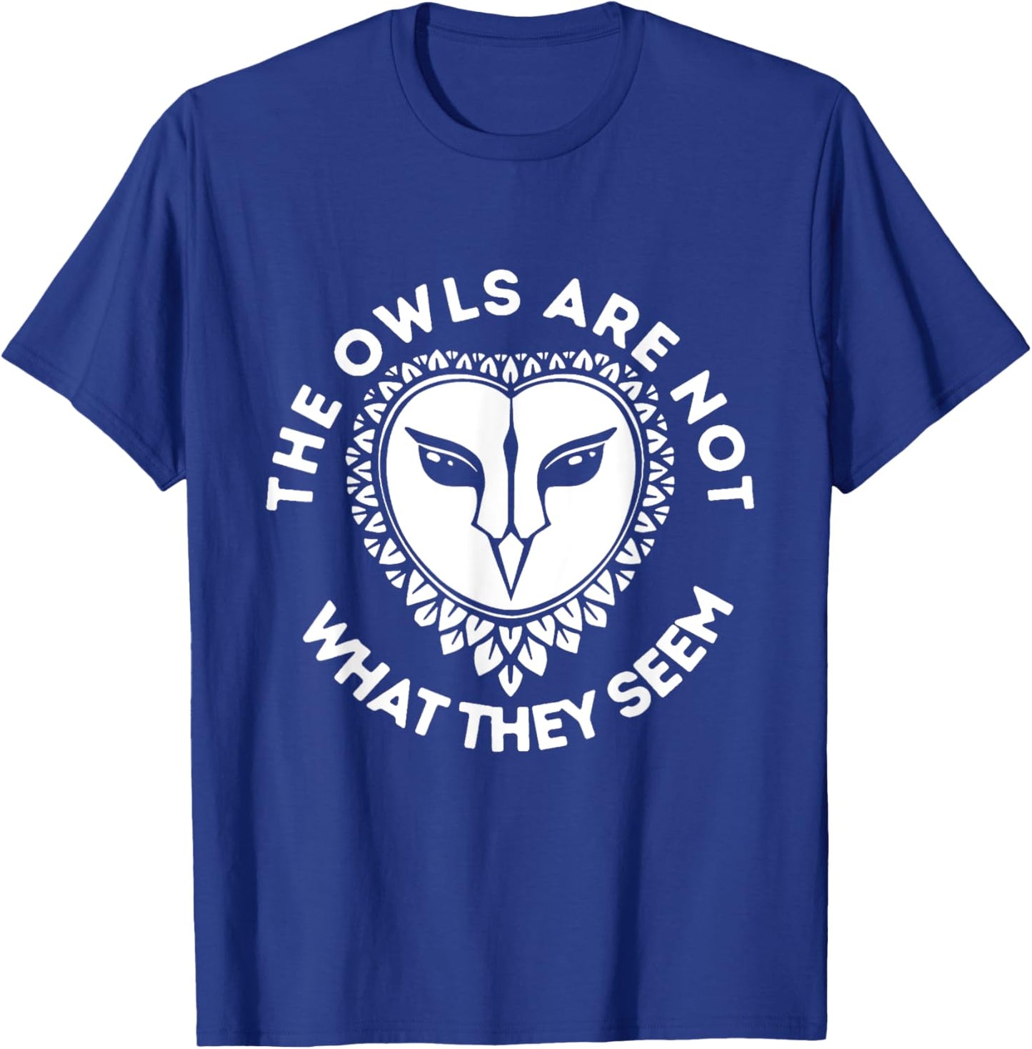 The Owls Are Not What They Seem owl fan T-Shirt - T-Shirt | Royal