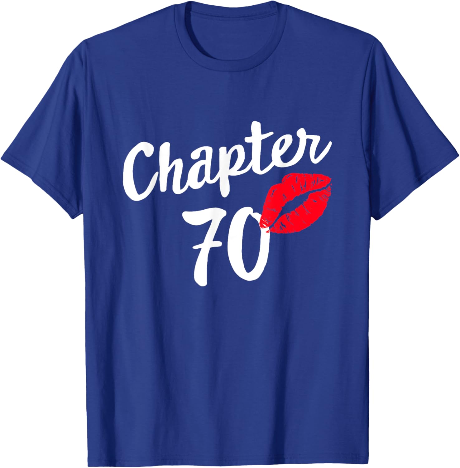 Chapter 70 Happy Bday 70th Years Old Birthday Kiss Mark T-Shirt - T-Shirt | Royal