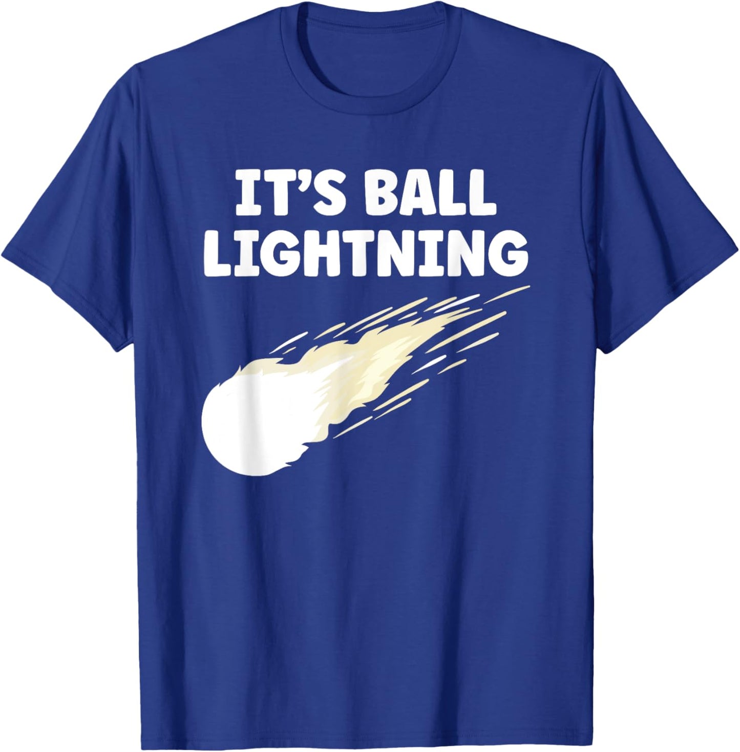 It's Ball Lightning Funny UFO and Paranormal Disbelievers T-Shirt - T-Shirt | Royal