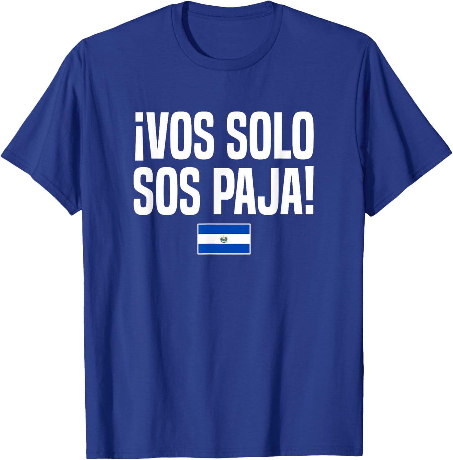 VOS Solo Sos Paja Salvadoran Slang El Salvador Flag T-Shirt - T-Shirt | Royal