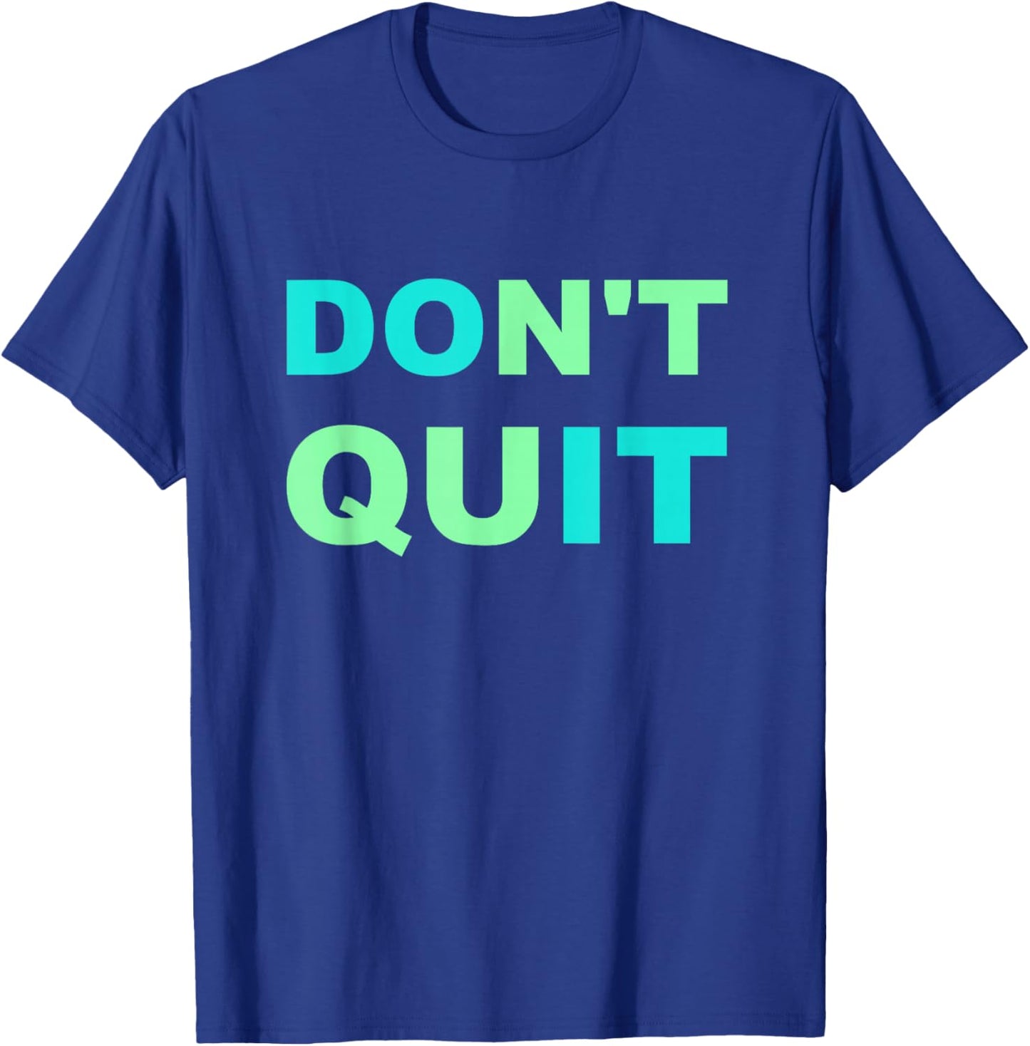 Inspiration Don't Quit, Do It Perseverance Inspiring T-Shirt - T-Shirt | Royal