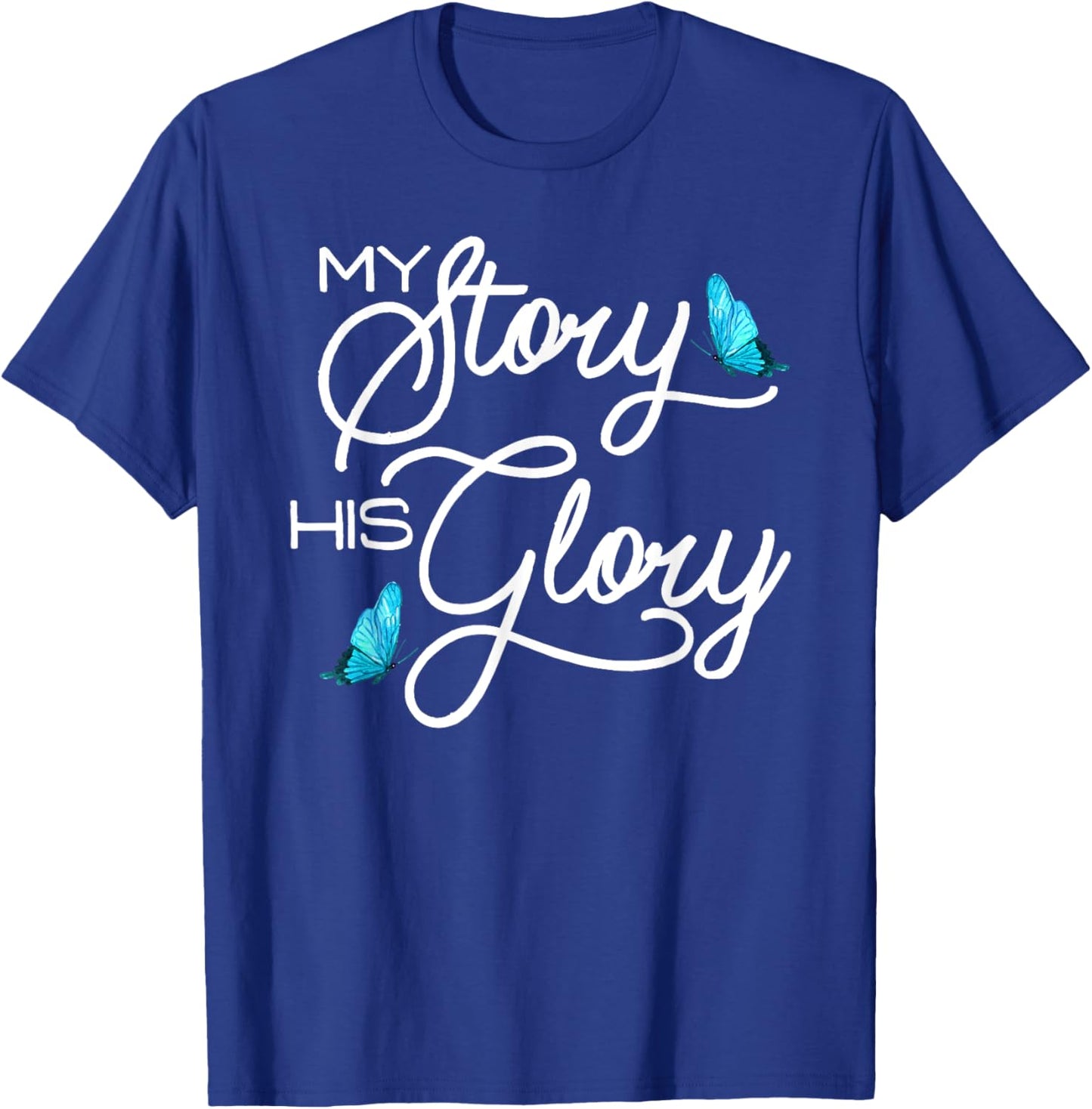 My Story, His Glory Christian Inspirational T-Shirt - T-Shirt | Royal