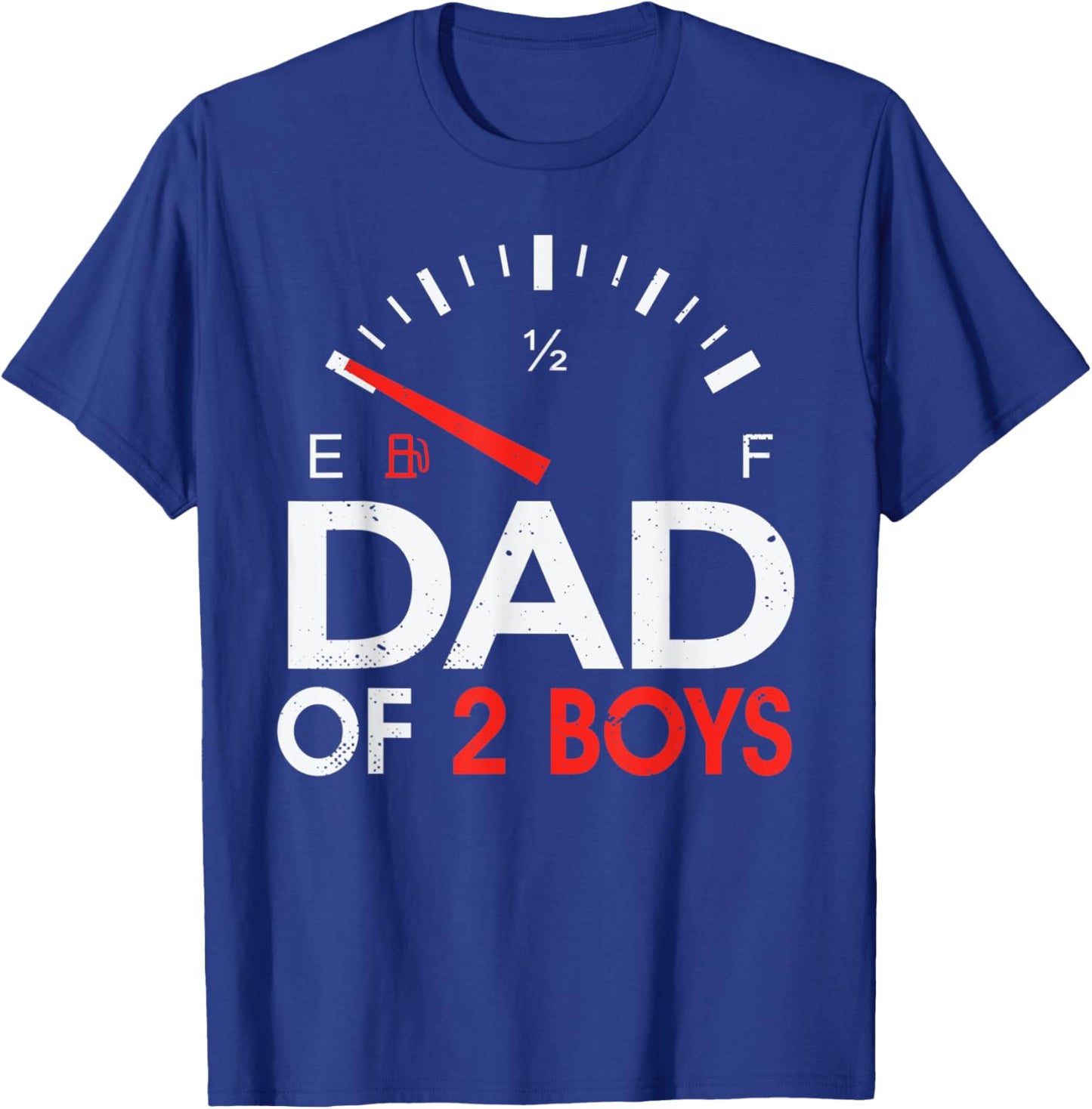 Funny Dad of 2 Boys Fuel Gas gauge Father of Two Sons Men T-Shirt - T-Shirt | Royal