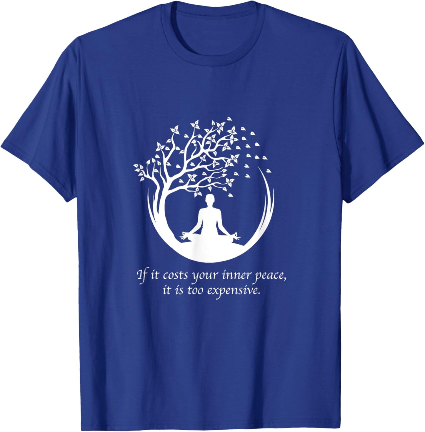 If It Costs Your Inner Peace It Too Expensive Yoga Namaste T-Shirt - T-Shirt | Royal