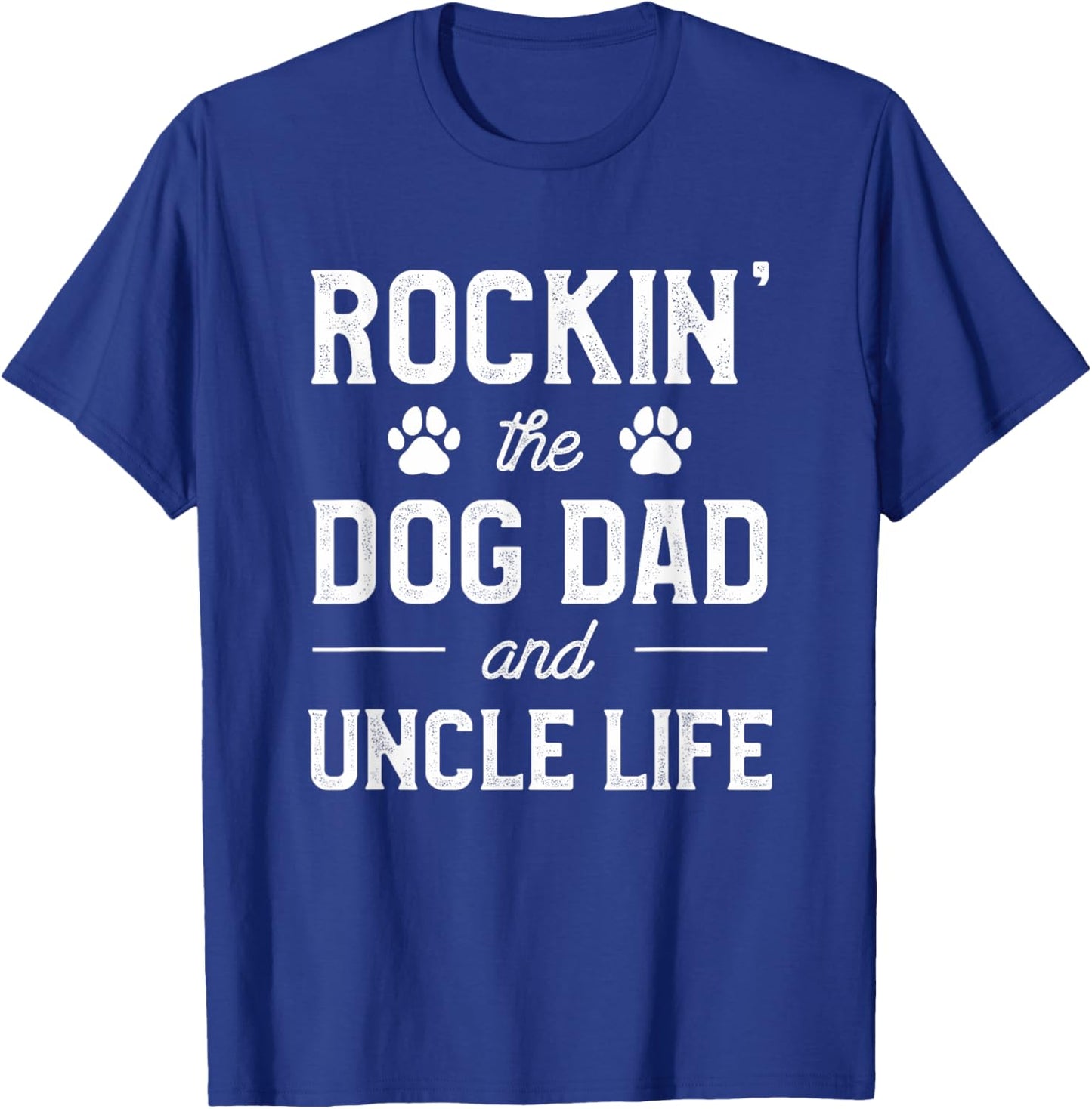 Rocking The Dog Dad And Uncle Life Funny Pet Animal Lover T-Shirt - T-Shirt | Royal