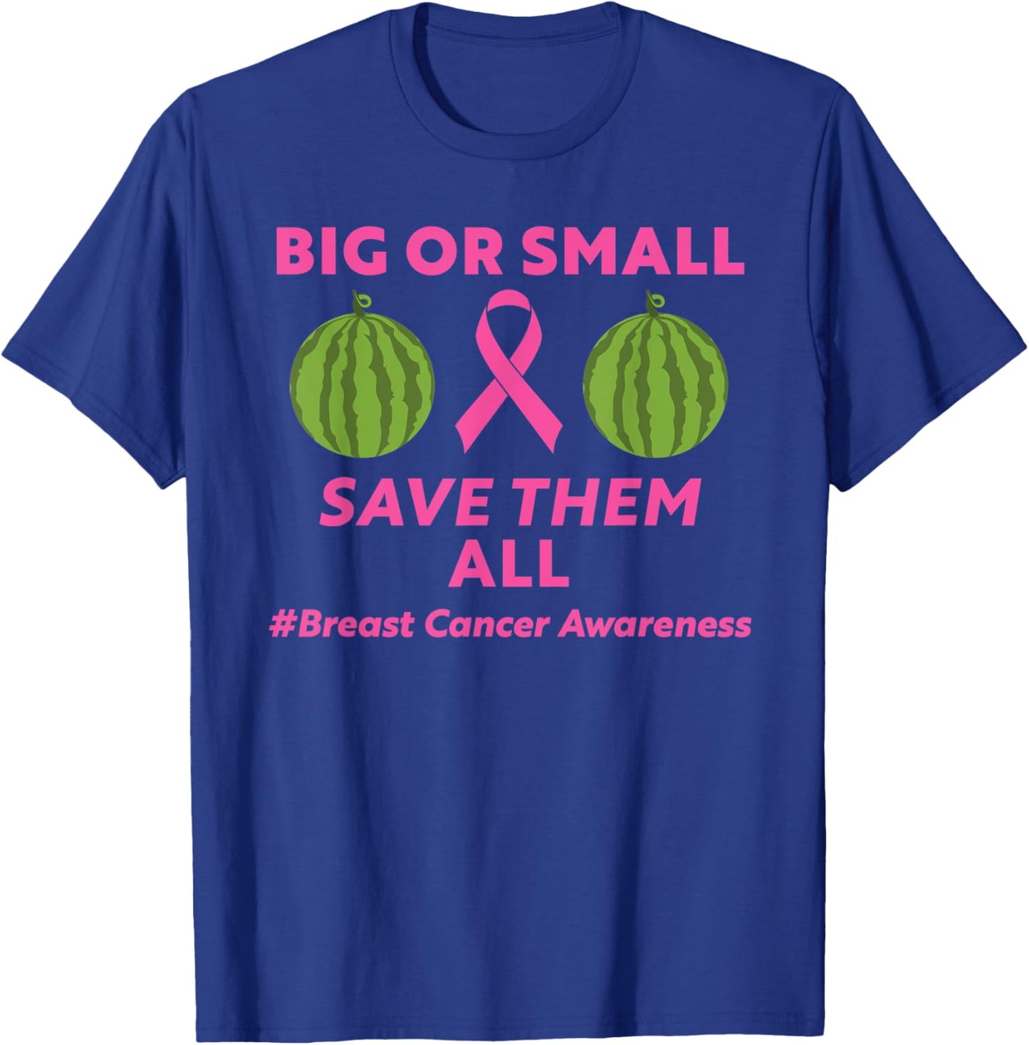 Big Or Small Save Them All Breast Cancer Month Men's Women's T-Shirt - T-Shirt | Royal