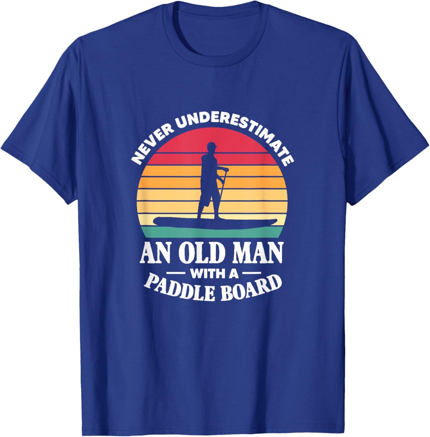 SUP Never Underestimate An Old Man With A Paddle Board Retro T-Shirt - T-Shirt | Royal