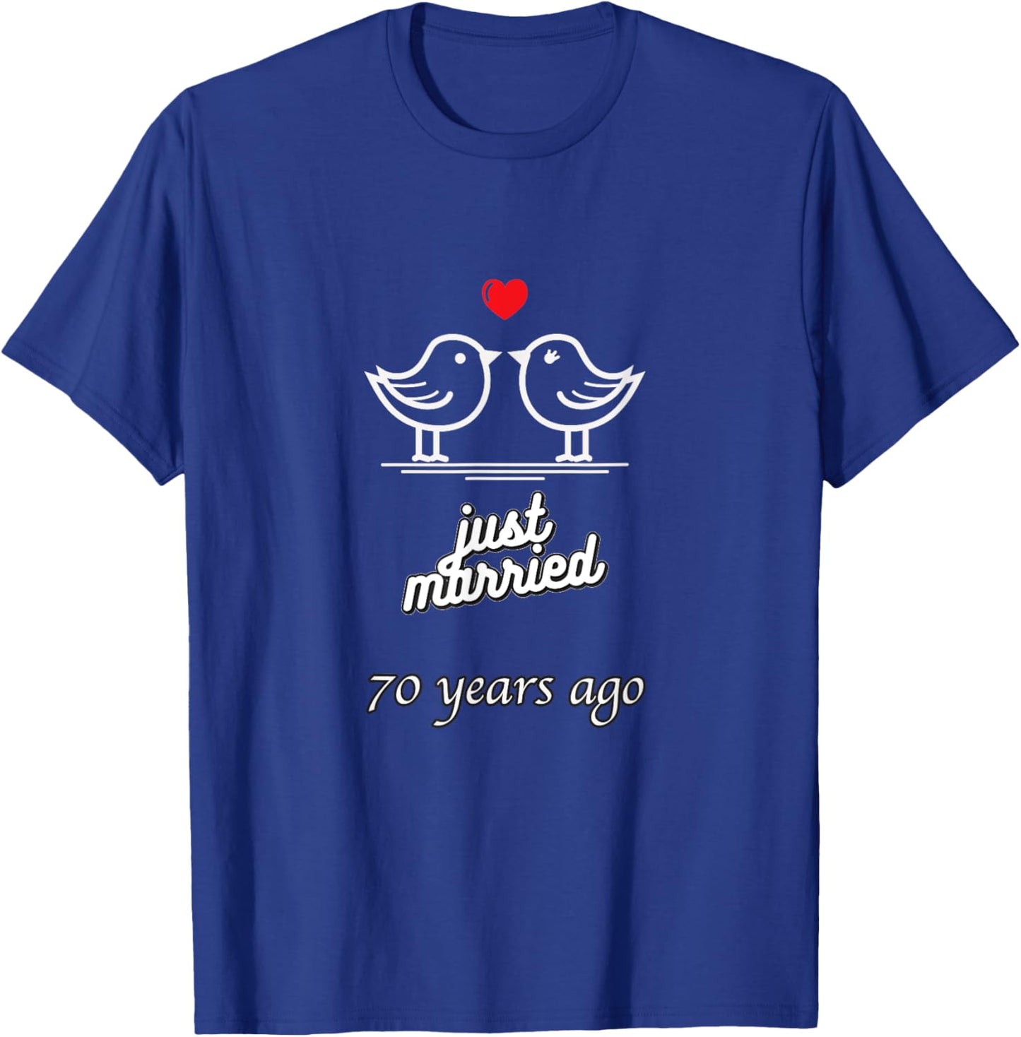 70th Wedding Anniversary - Just Married 70 Years Ago T-Shirt - T-Shirt | Royal