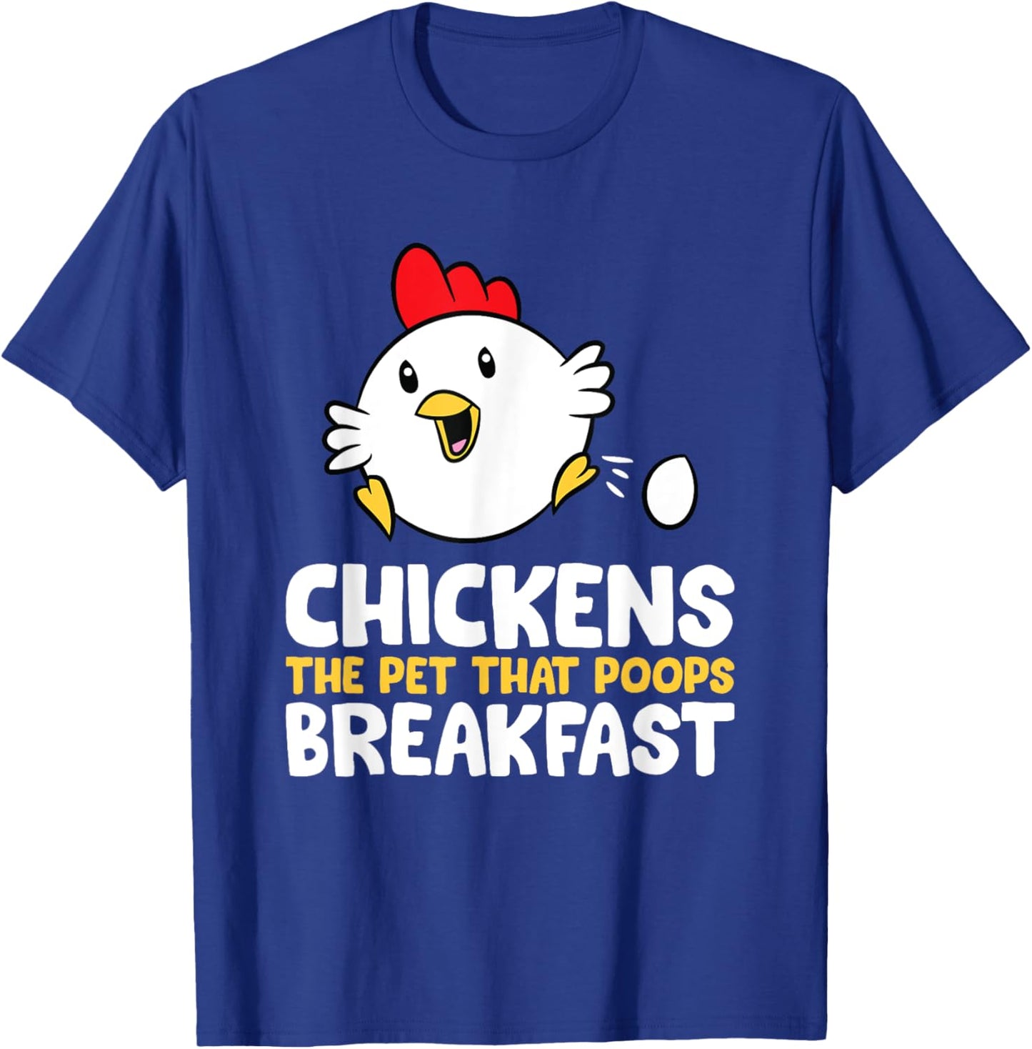 Chickens The Pet That Poops Breakfast T-Shirt - T-Shirt | Royal