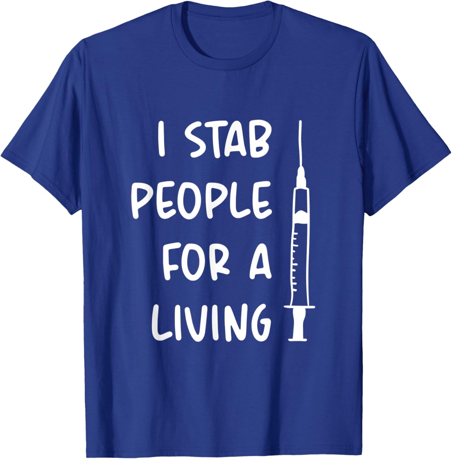 I Stab People For A Living T-Shirt - T-Shirt | Royal