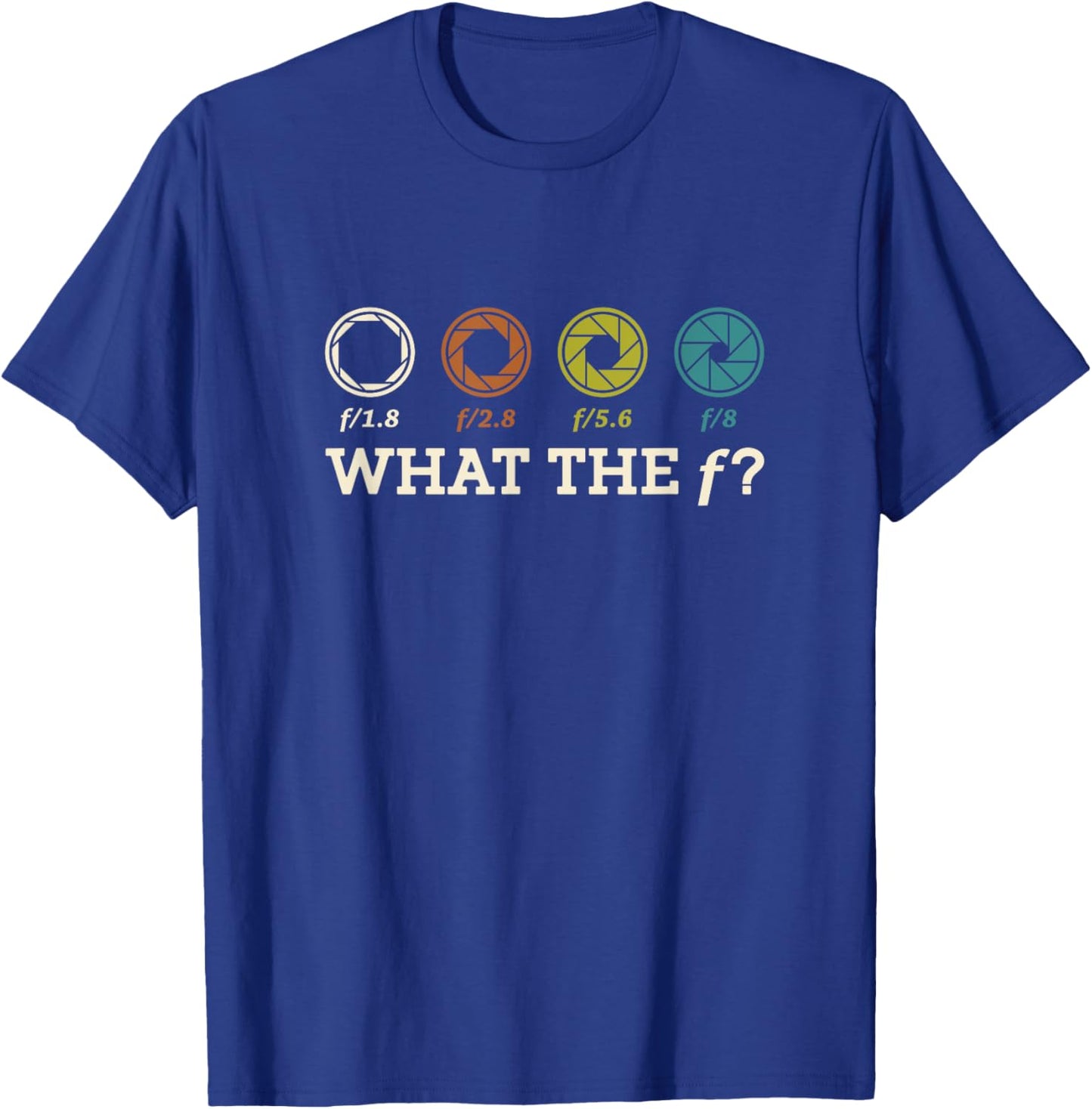 What The F Photography Camera Videography Photographer T-Shirt - T-Shirt | Royal