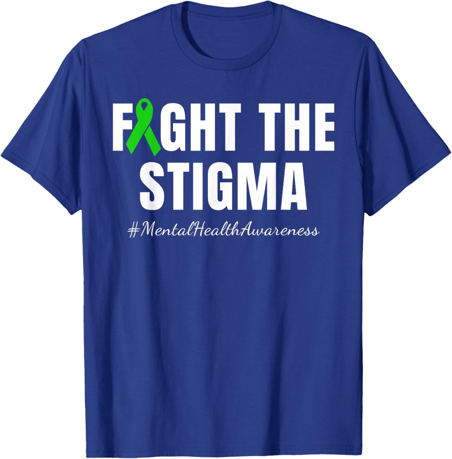 Fight the Stigma | Mental Health Awareness Month Green T-Shirt - T-Shirt | Royal