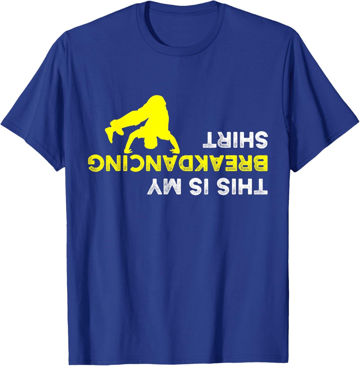 Upside Down This is my Breakdancing Shirt for Breakdancer T-Shirt - T-Shirt | Royal
