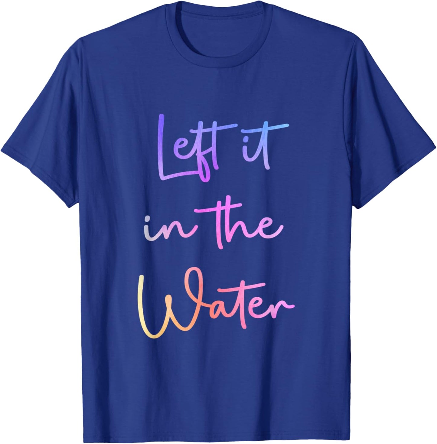 Left It In the Water Cute Christian Funny Baptism T-Shirt - T-Shirt | Royal