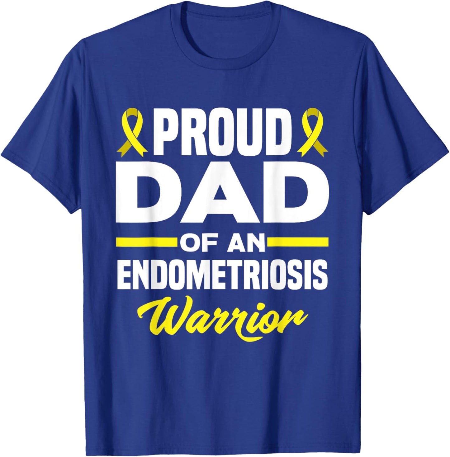Proud Dad Of An Endometriosis Warrior Endo Awareness T-Shirt - T-Shirt | Royal