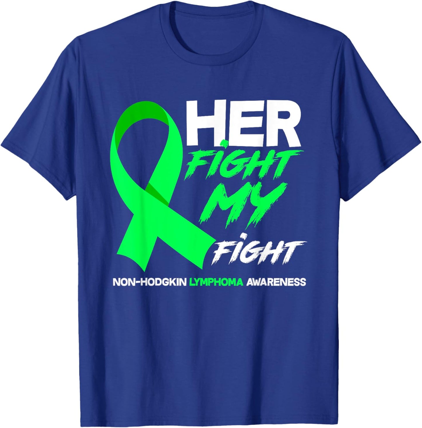 Her Fight Is My Fight Non-Hodgkin Lymphoma Awareness T-Shirt - T-Shirt | Royal