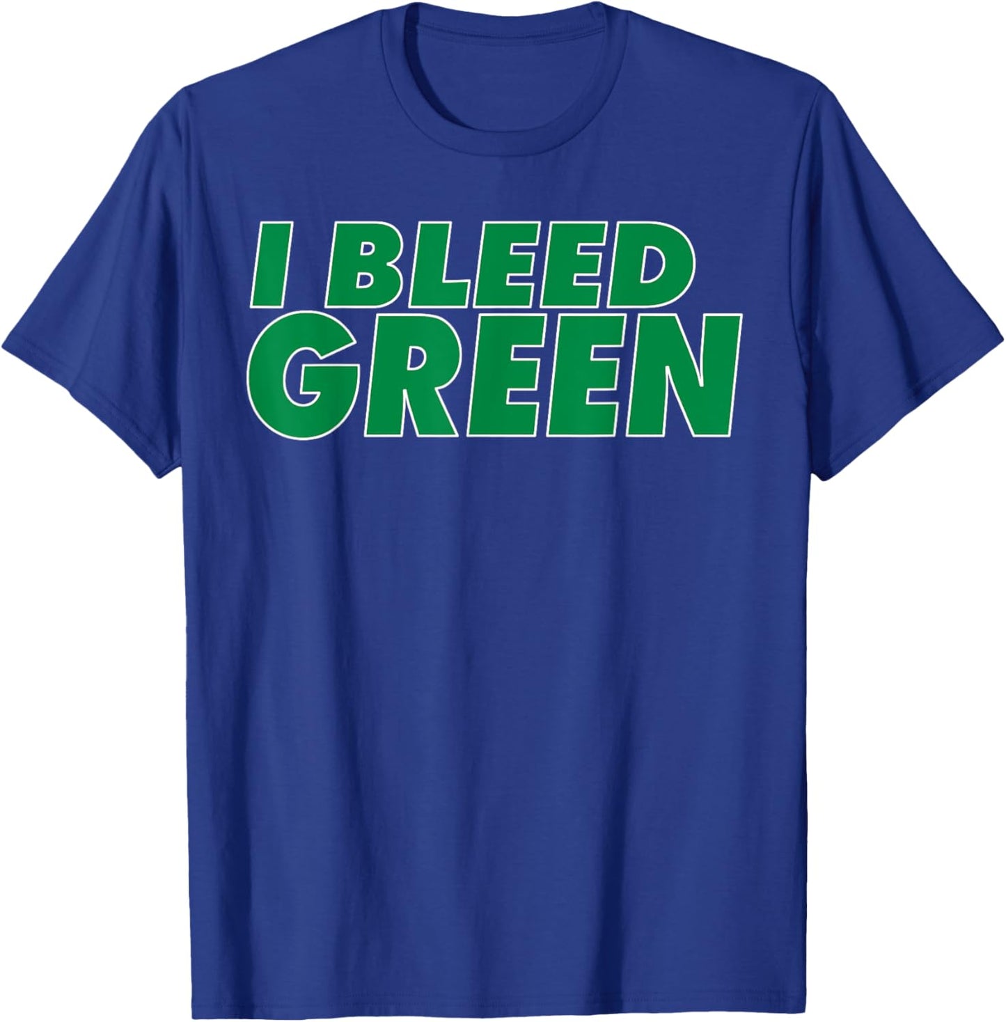 I Bleed Green for sports fan T-Shirt - T-Shirt | Royal