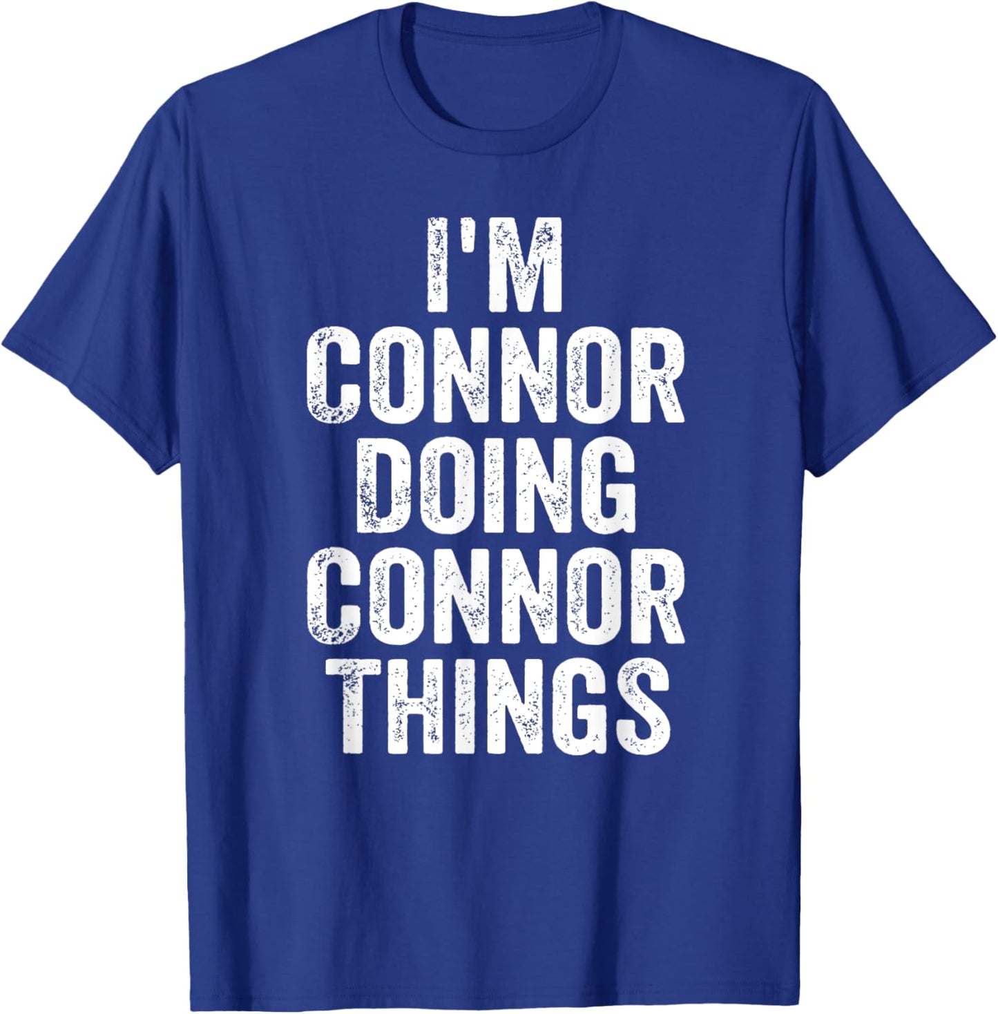 I'm Connor Doing Connor Things Shirt Personalized First Name T-Shirt - T-Shirt | Royal
