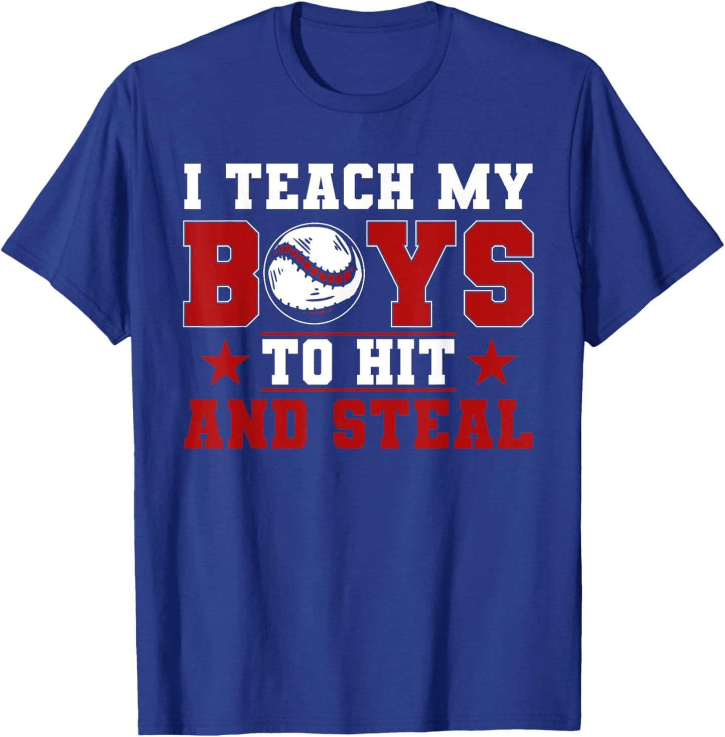 Baseball Mom Dad I Teach My Boys To Hit And Steal T-Shirt - T-Shirt | Royal