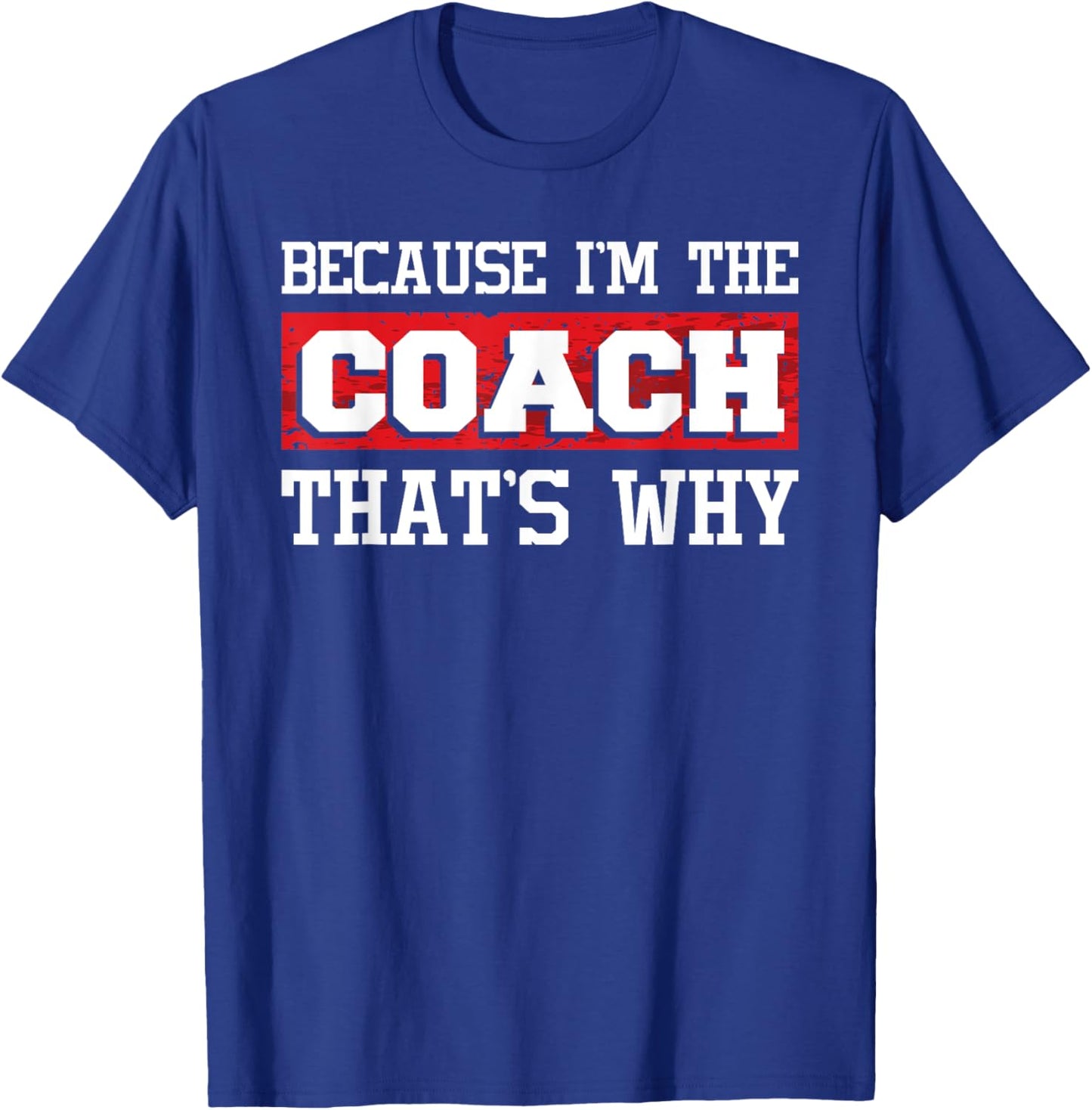 Because I'm The Coach That's Why - Kickboxing Boxing Boxer T-Shirt - T-Shirt | Royal