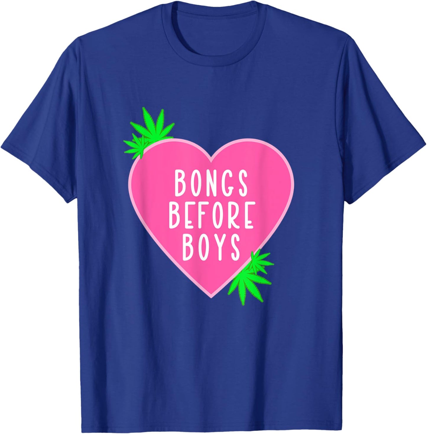 Girly Weed Quote Shirt Bongs Before Boys Marijuana 420 T-Shirt - T-Shirt | Royal