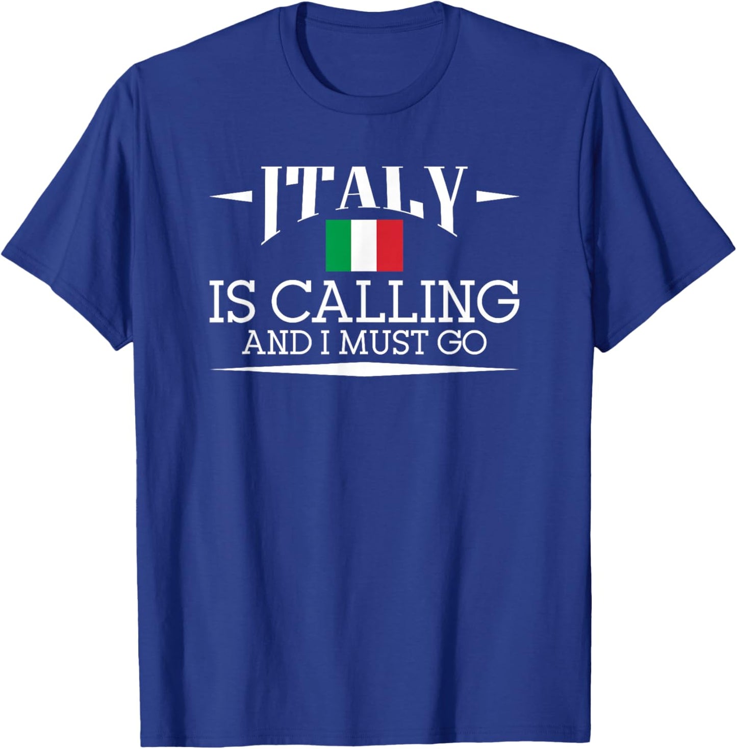 Italy Is Calling And I Must Go - Italy Holiday Travel T-Shirt - T-Shirt | Royal