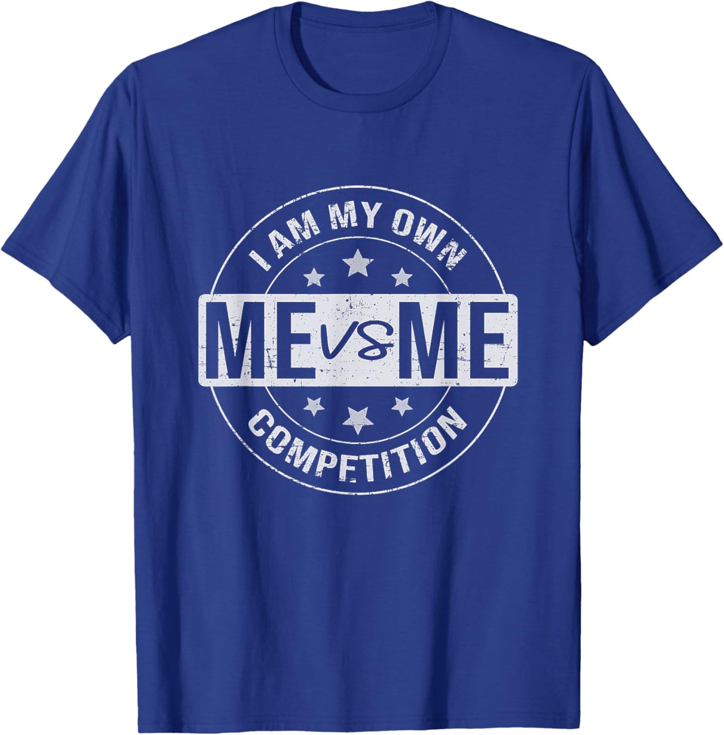 Me vs Me I am My Only Competition, Motivational T-Shirt - T-Shirt | Royal